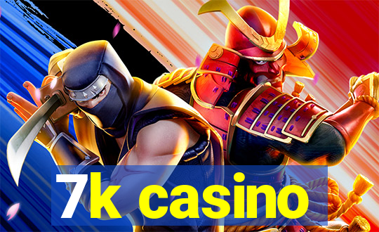 7k casino